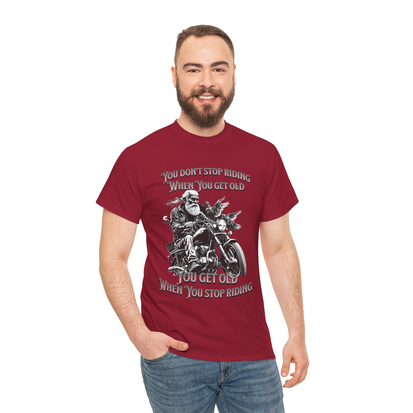 You Don’t Stop Riding When You Get Old - Legendary Biker T-Shirt
