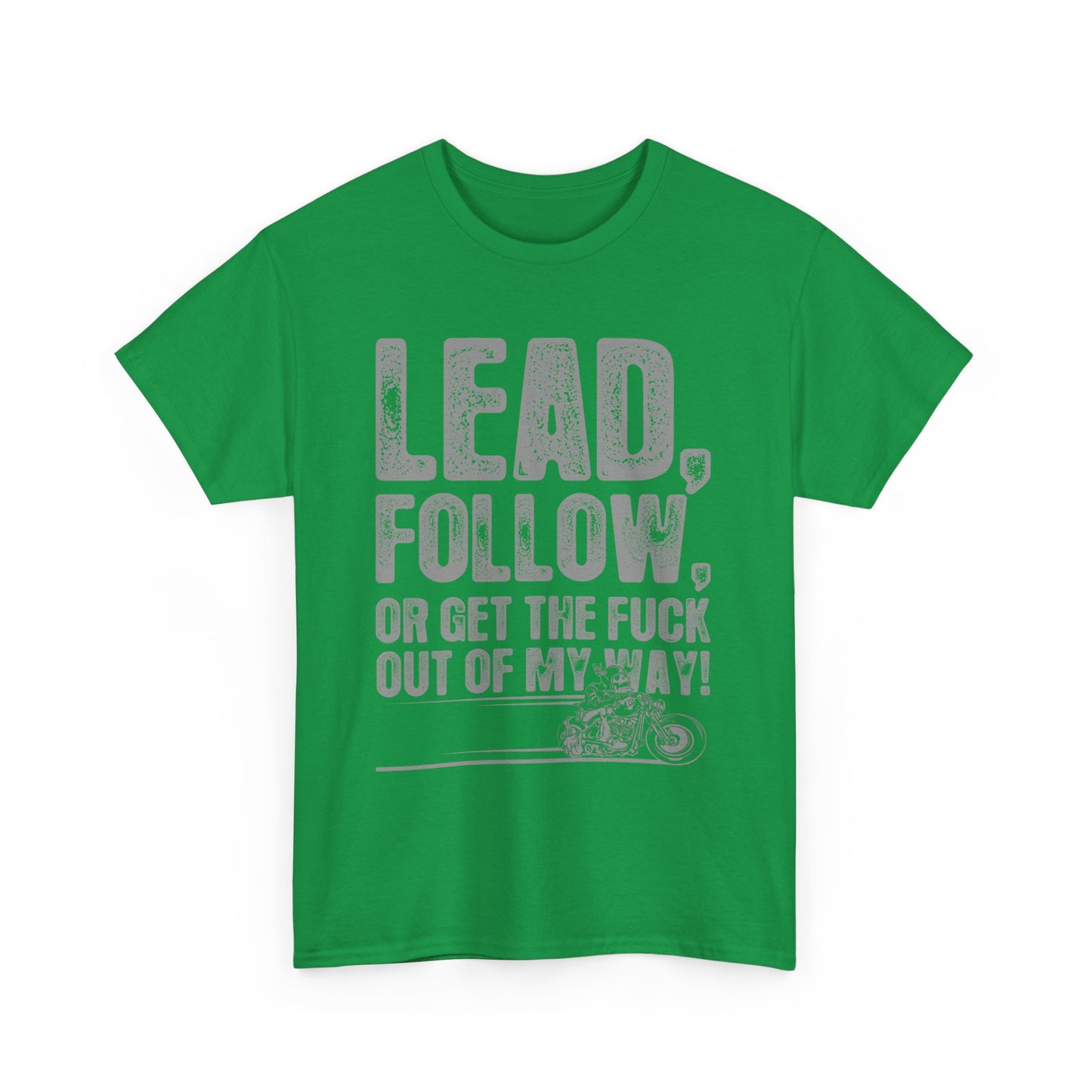 Lead, Follow or Get The F***k Tee - Gildan® 5000 Heavy Cotton™, Comfort and Durability