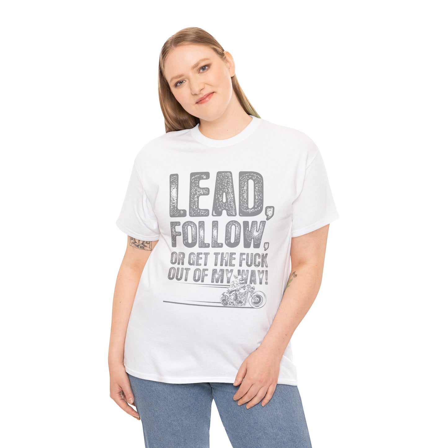 Lead, Follow or Get The F***k Tee - Gildan® 5000 Heavy Cotton™, Comfort and Durability