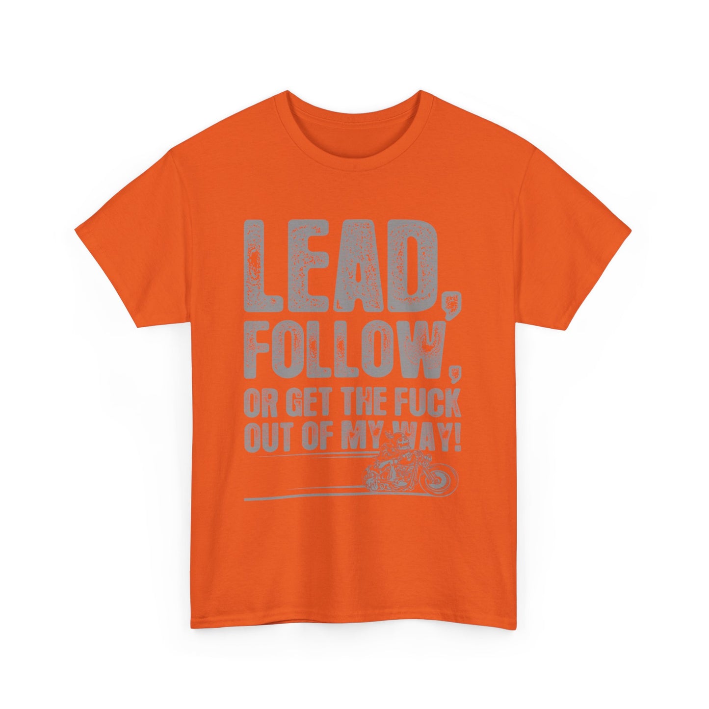 Lead, Follow or Get The F***k Tee - Gildan® 5000 Heavy Cotton™, Comfort and Durability