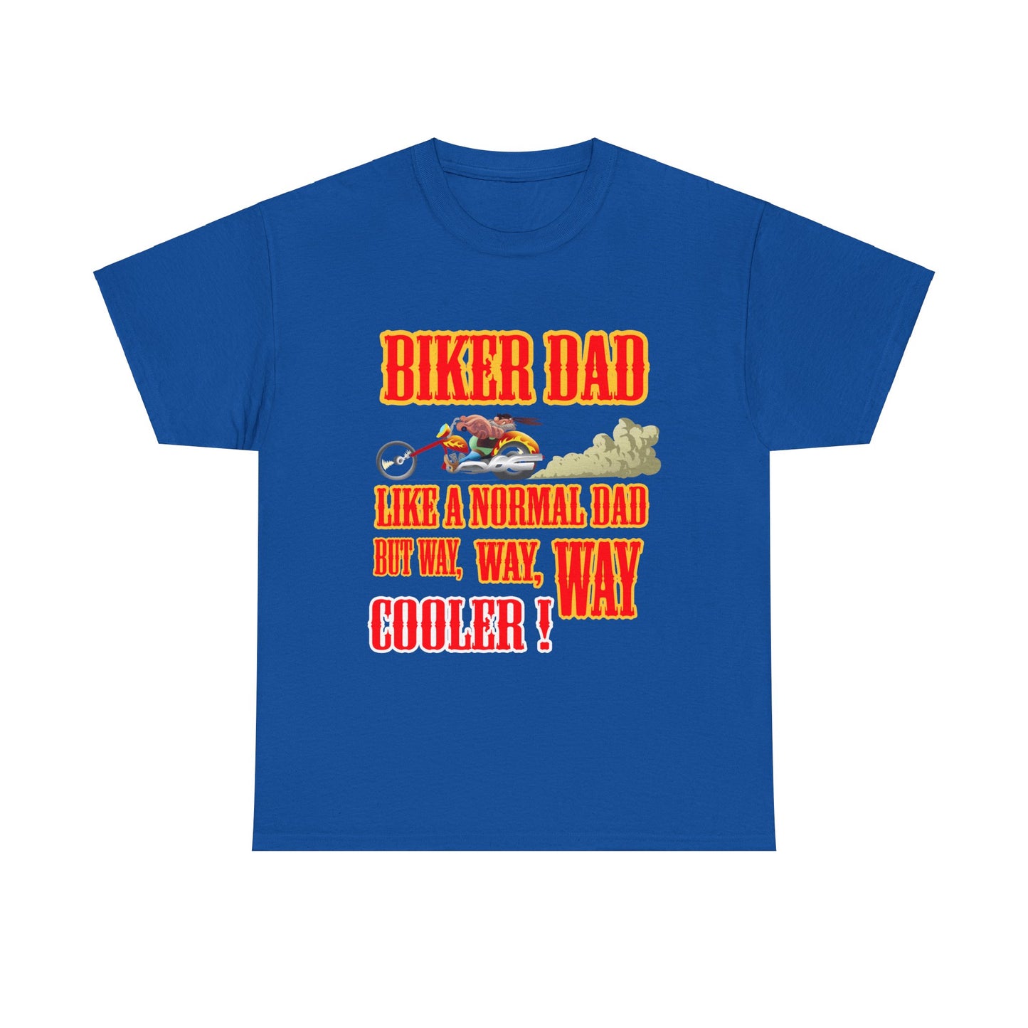Biker Dad, Like a normal Dad but, Way, Way, Way Cooler : Classic Comfort and Heavy Cotton Edition Tee