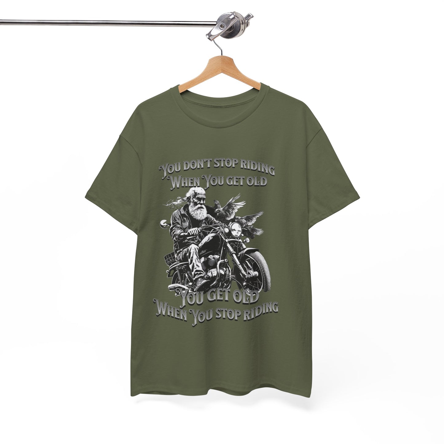 You Don’t Stop Riding When You Get Old - Legendary Biker T-Shirt