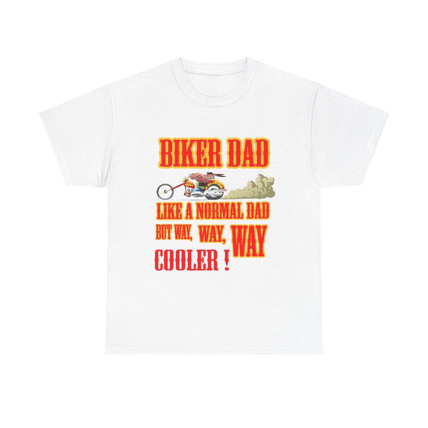 Biker Dad, Like a normal Dad but, Way, Way, Way Cooler : Classic Comfort and Heavy Cotton Edition Tee