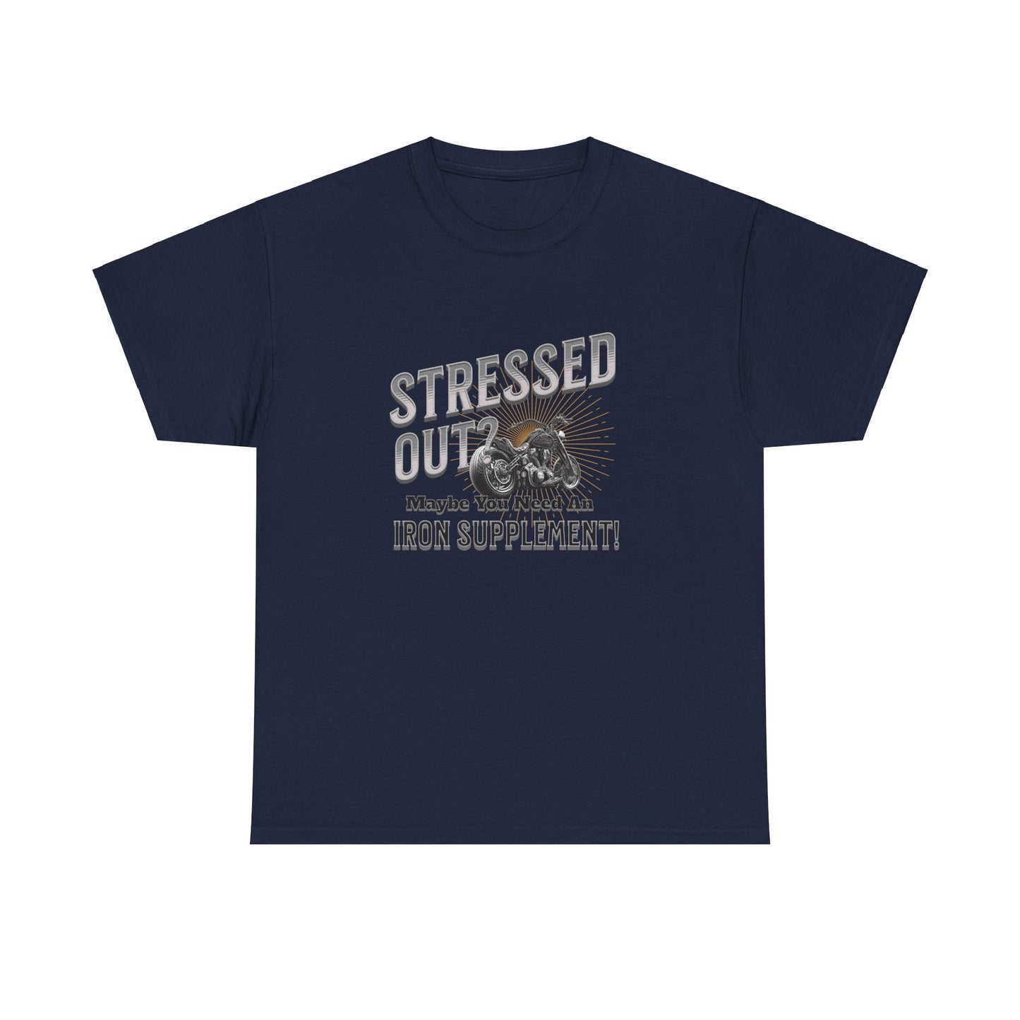 Stressed Out? - A Funny Reminder: 'Maybe You Need an Iron Supplement' T-Shirt