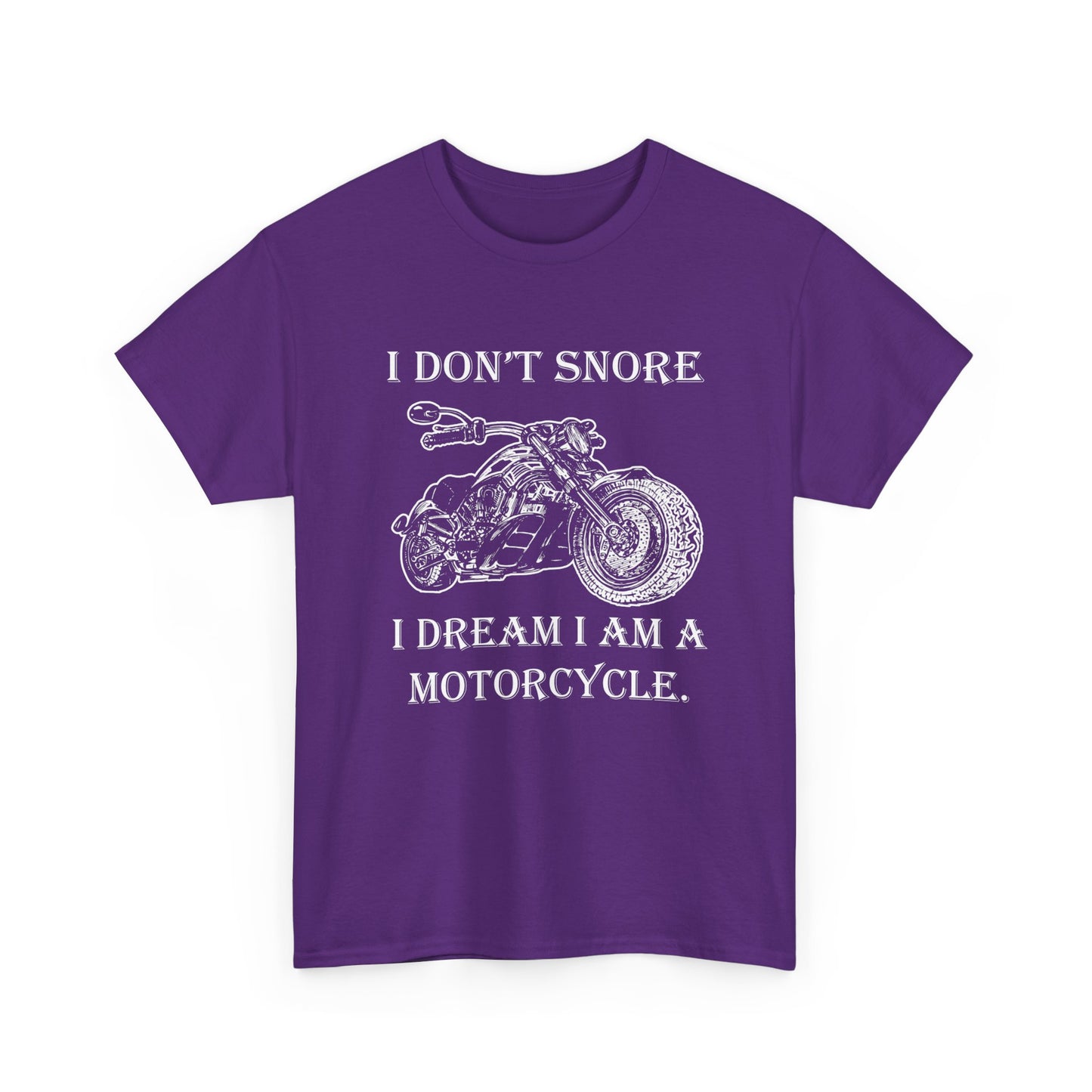 I Don't Snore, I Dream I'm a Motorcycle - Gildan® 5000 Heavy Cotton™ T-Shirt, For the Bold Rider
