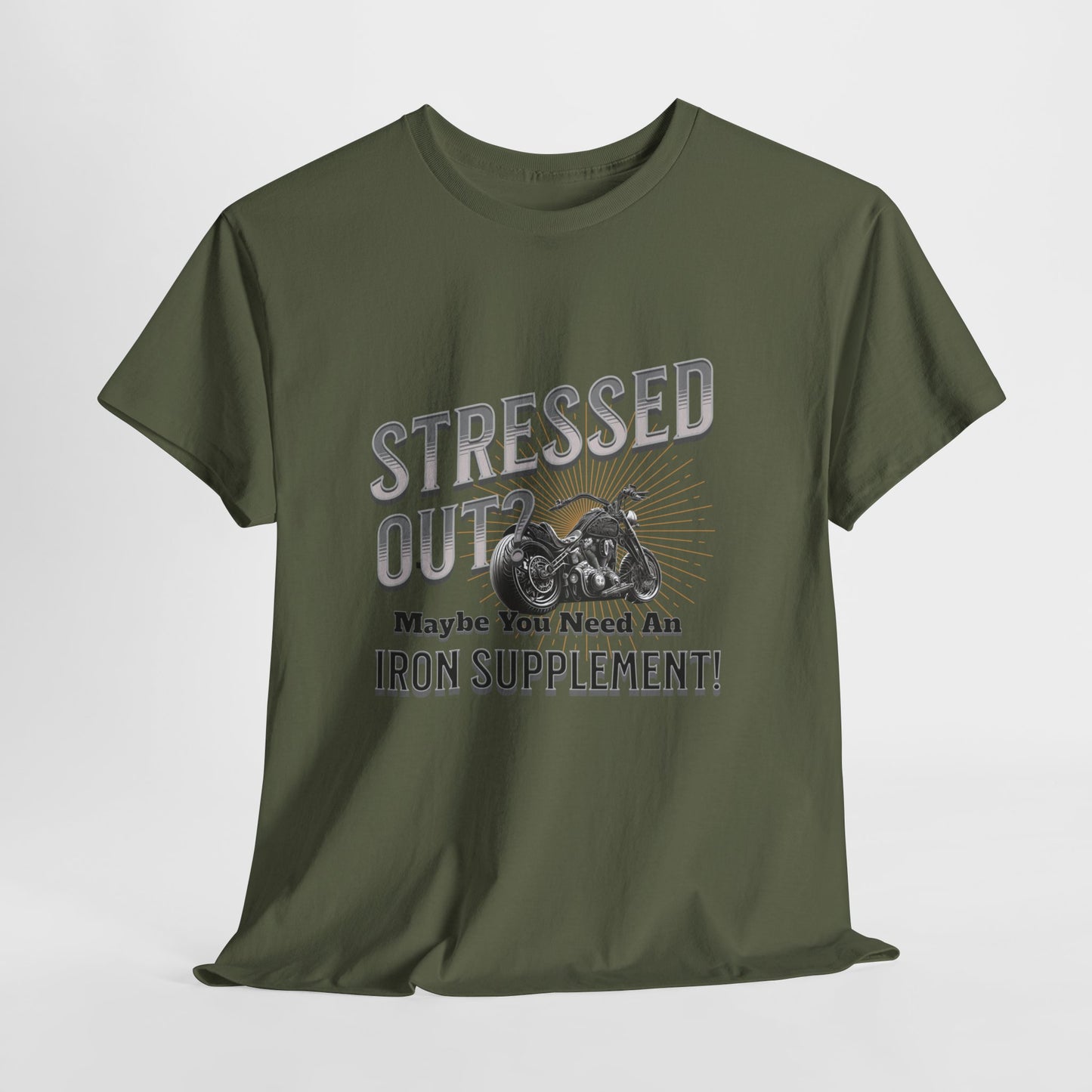 Stressed Out? - A Funny Reminder: 'Maybe You Need an Iron Supplement' T-Shirt