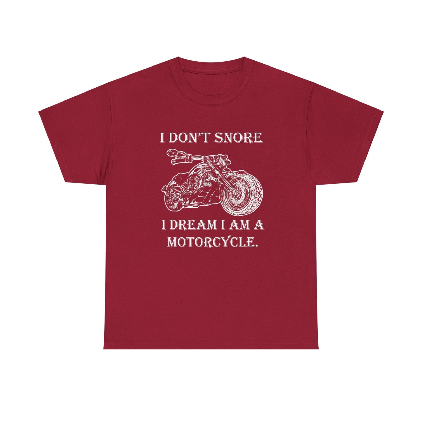 I Don't Snore, I Dream I'm a Motorcycle - Gildan® 5000 Heavy Cotton™ T-Shirt, For the Bold Rider