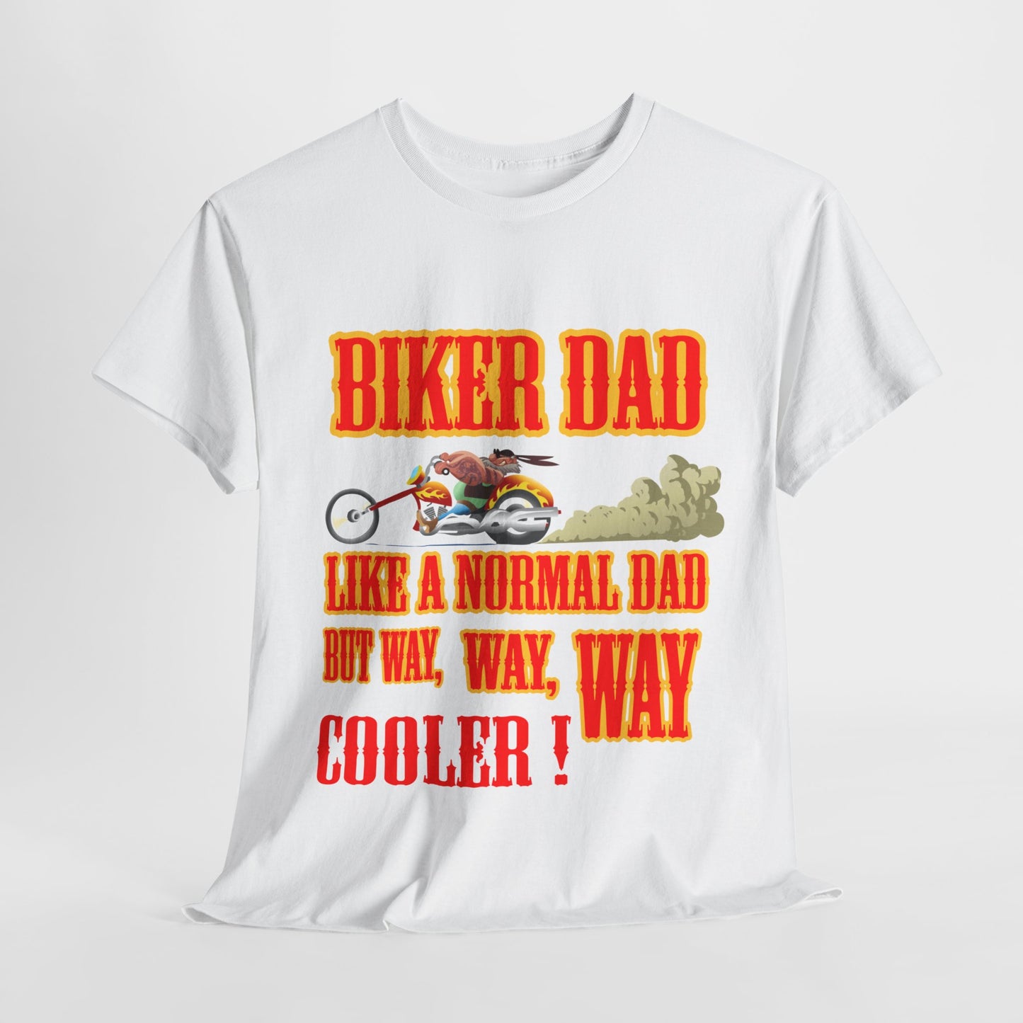 Biker Dad, Like a normal Dad but, Way, Way, Way Cooler : Classic Comfort and Heavy Cotton Edition Tee