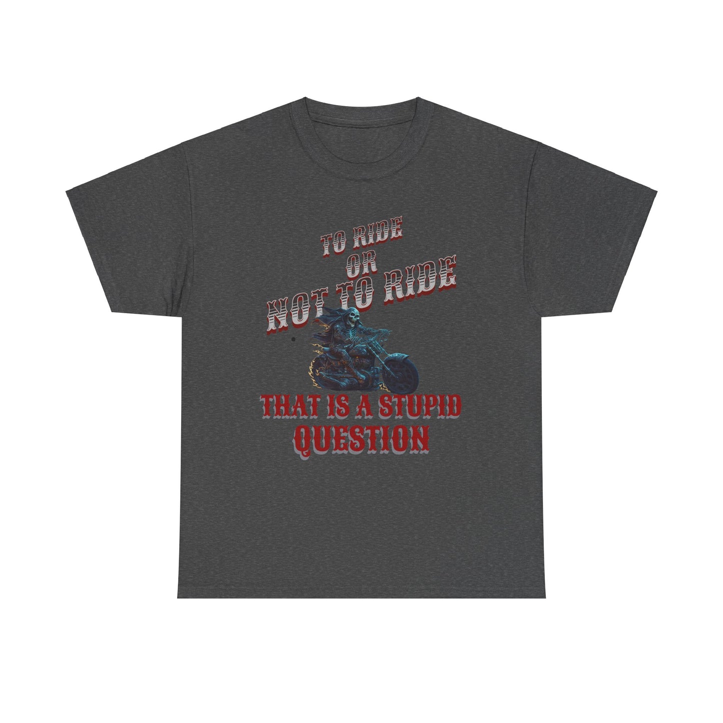 Biker Lifestyle Tee: To Ride or Not to Ride - Quality and Comfort Combined