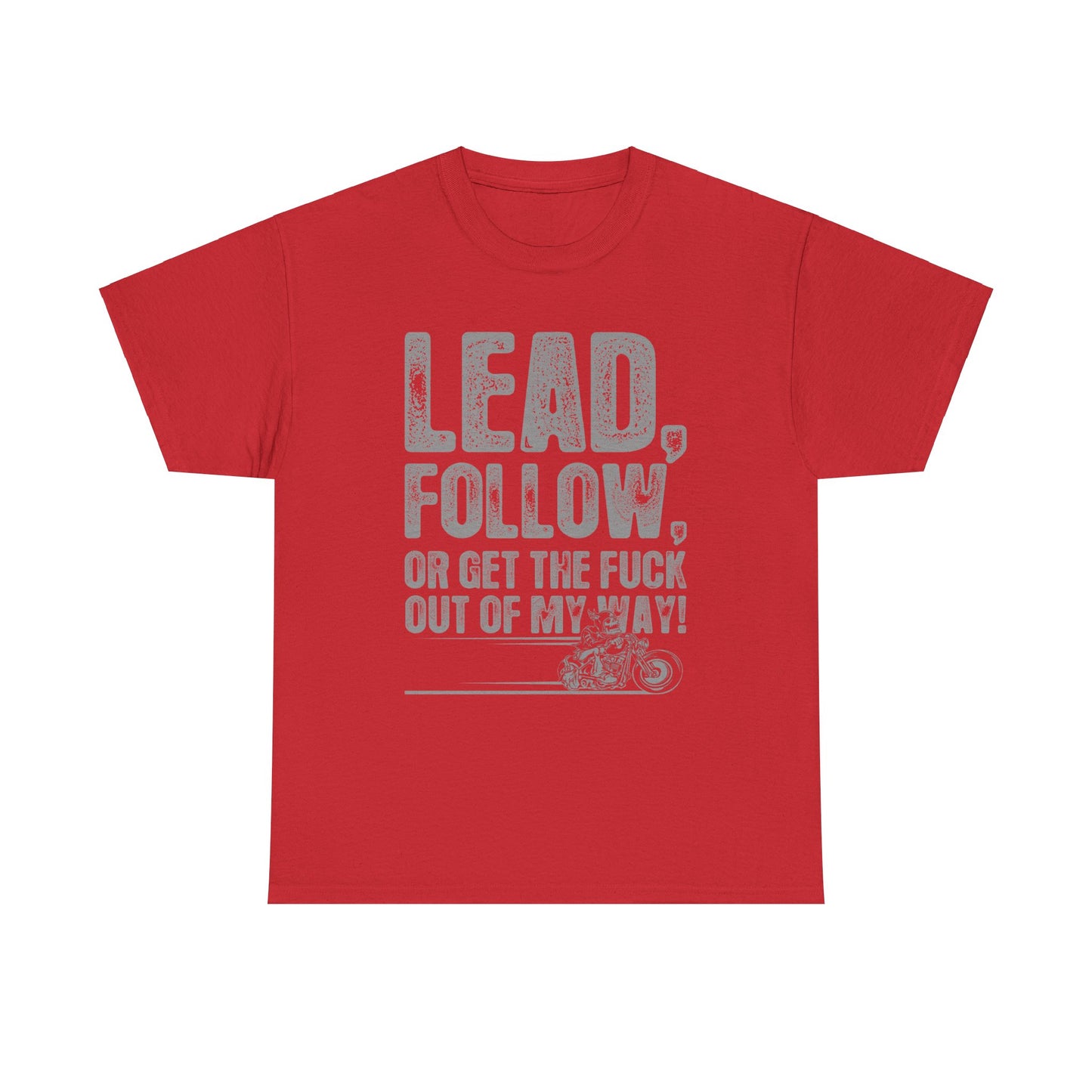 Lead, Follow or Get The F***k Tee - Gildan® 5000 Heavy Cotton™, Comfort and Durability