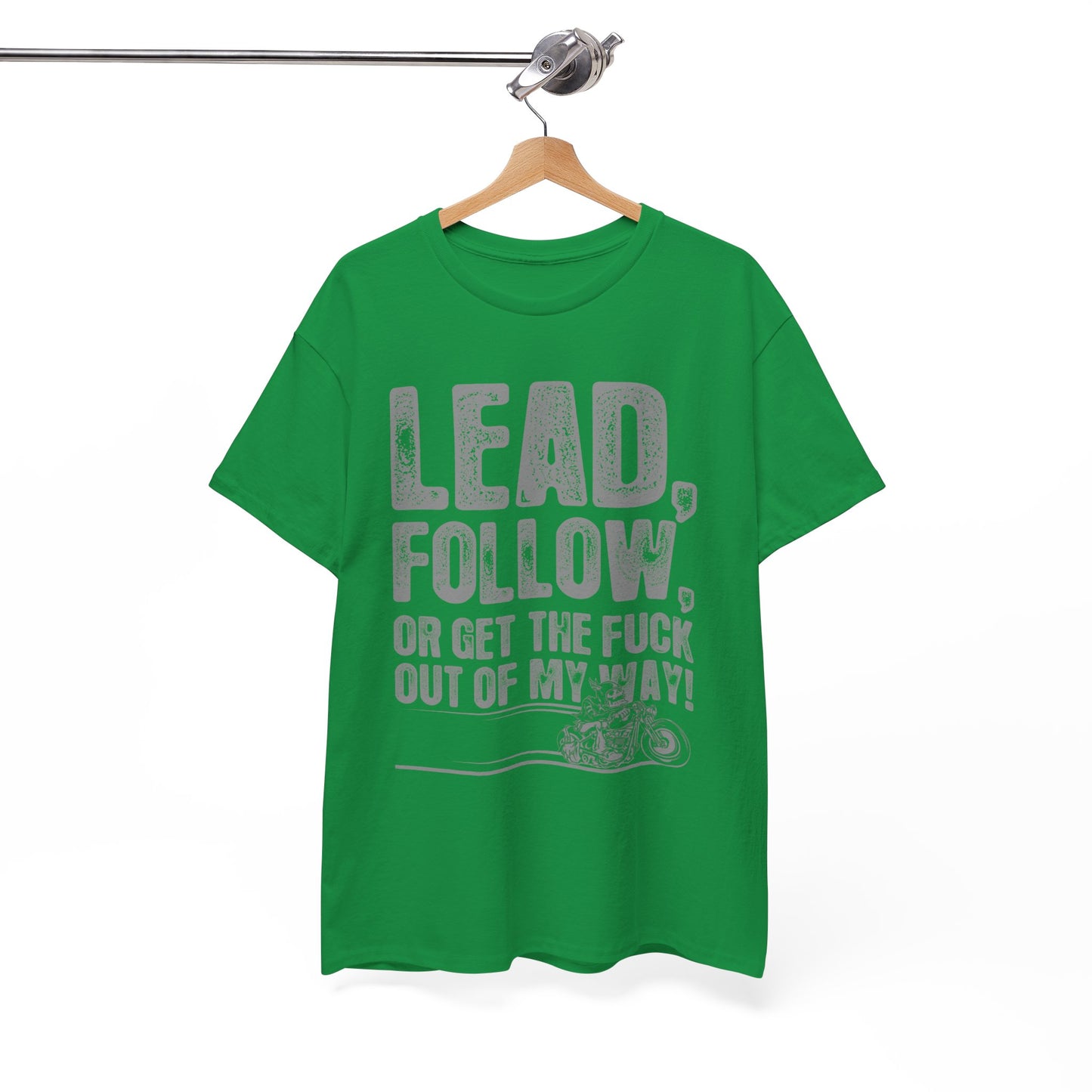 Lead, Follow or Get The F***k Tee - Gildan® 5000 Heavy Cotton™, Comfort and Durability