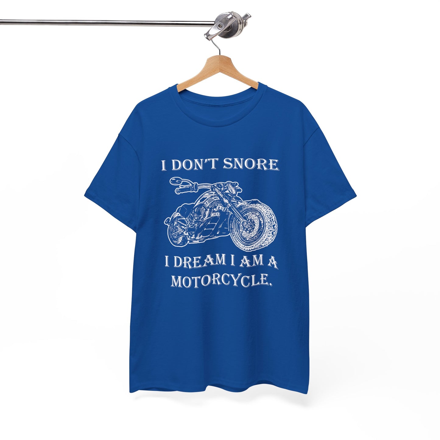 I Don't Snore, I Dream I'm a Motorcycle - Gildan® 5000 Heavy Cotton™ T-Shirt, For the Bold Rider