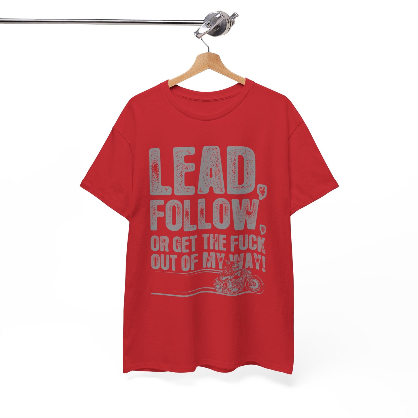 Lead, Follow or Get The F***k Tee - Gildan® 5000 Heavy Cotton™, Comfort and Durability