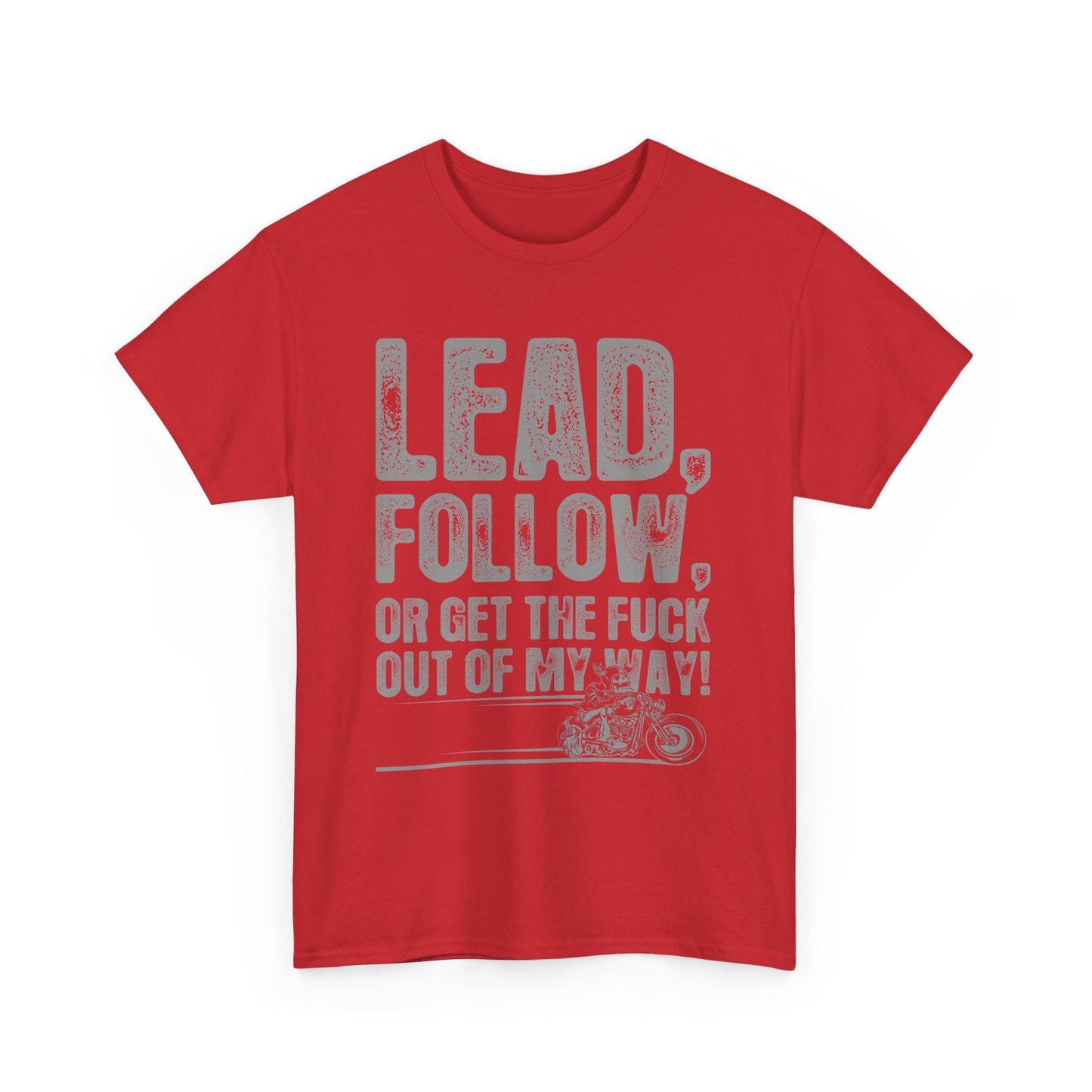 Lead, Follow or Get The F***k Tee - Gildan® 5000 Heavy Cotton™, Comfort and Durability