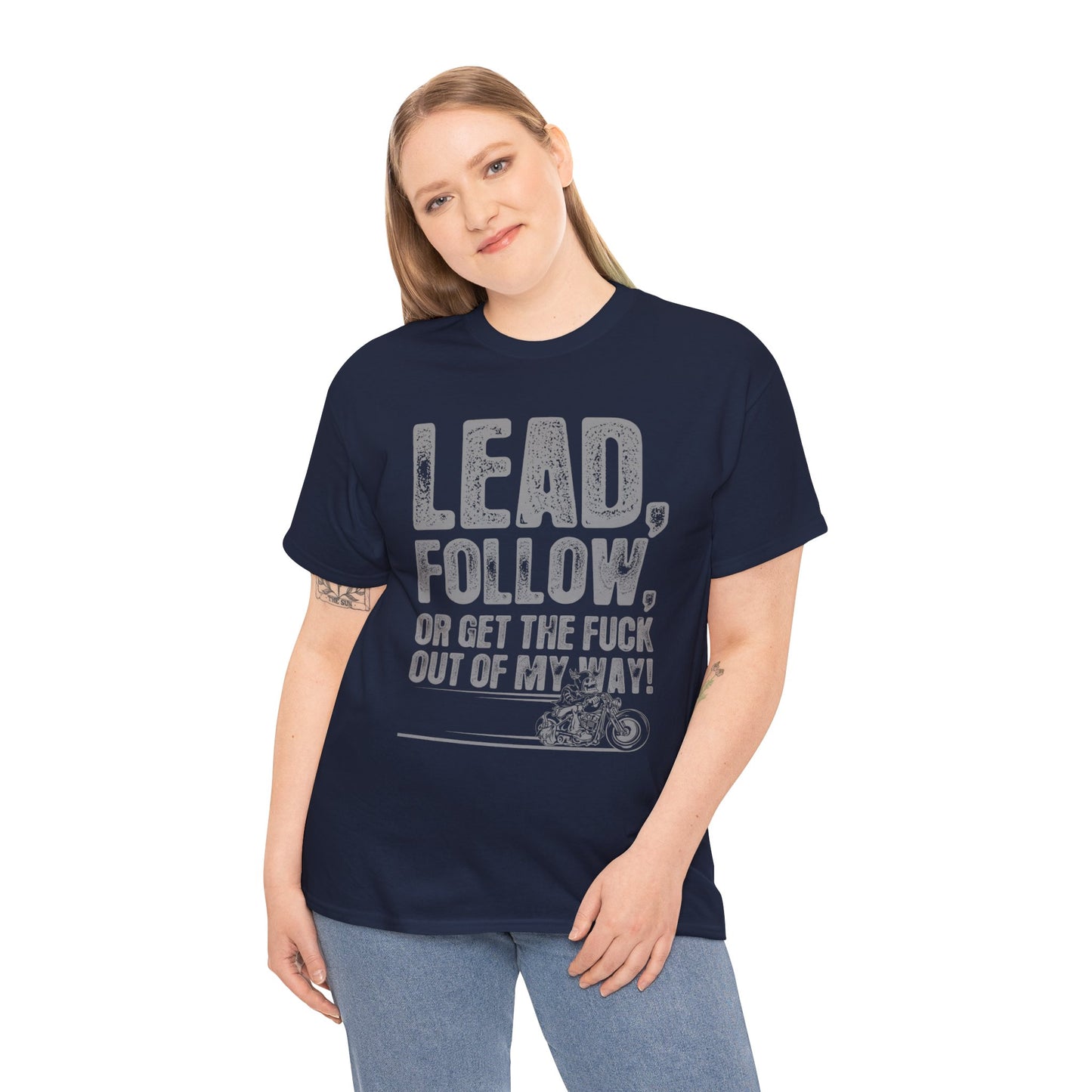 Lead, Follow or Get The F***k Tee - Gildan® 5000 Heavy Cotton™, Comfort and Durability