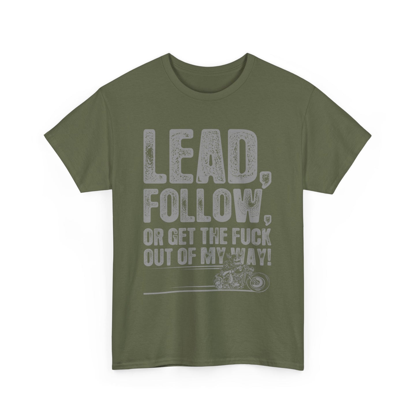 Lead, Follow or Get The F***k Tee - Gildan® 5000 Heavy Cotton™, Comfort and Durability