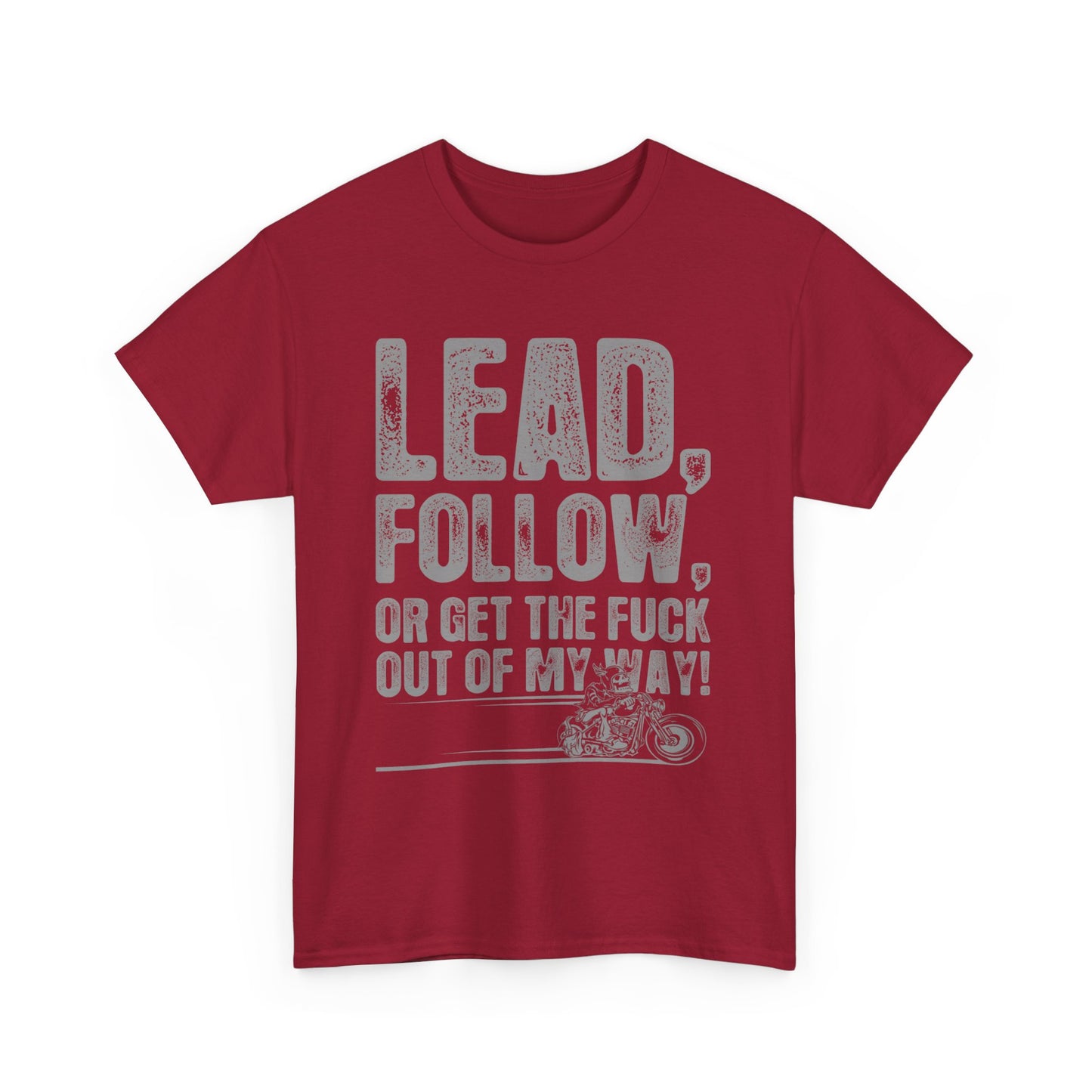 Lead, Follow or Get The F***k Tee - Gildan® 5000 Heavy Cotton™, Comfort and Durability