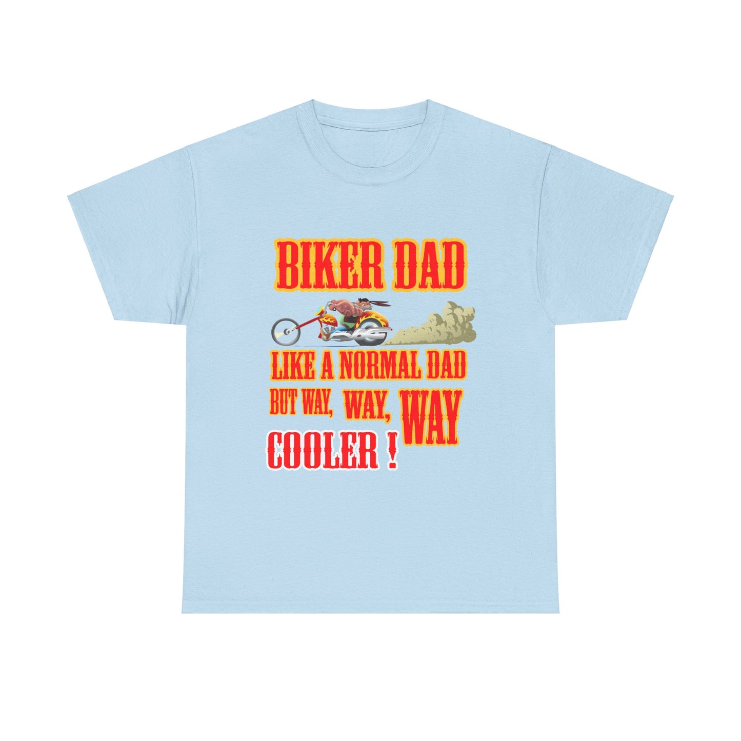 Biker Dad, Like a normal Dad but, Way, Way, Way Cooler : Classic Comfort and Heavy Cotton Edition Tee