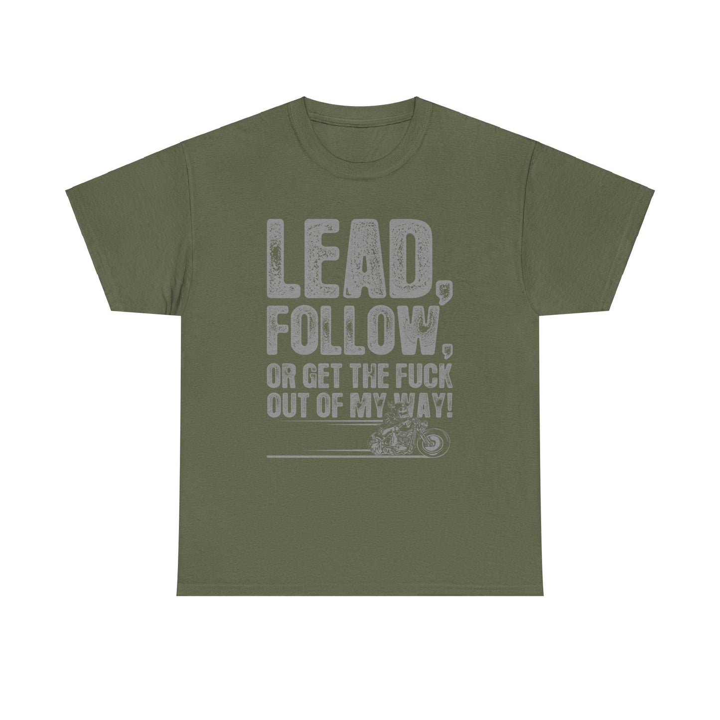 Lead, Follow or Get The F***k Tee - Gildan® 5000 Heavy Cotton™, Comfort and Durability