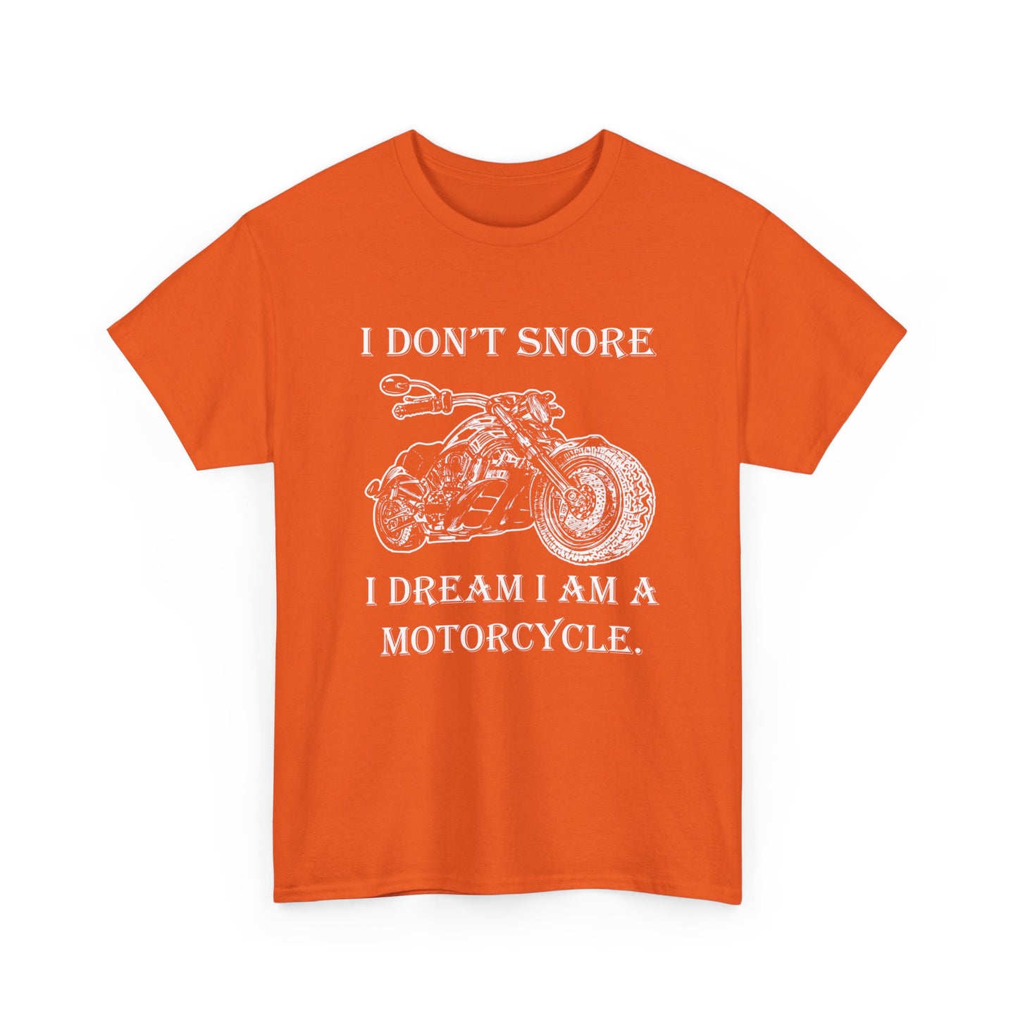 I Don't Snore, I Dream I'm a Motorcycle - Gildan® 5000 Heavy Cotton™ T-Shirt, For the Bold Rider
