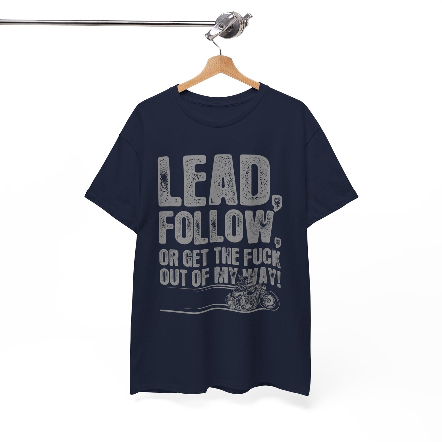 Lead, Follow or Get The F***k Tee - Gildan® 5000 Heavy Cotton™, Comfort and Durability