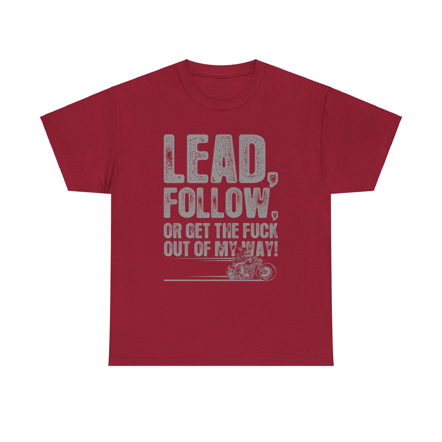 Lead, Follow or Get The F***k Tee - Gildan® 5000 Heavy Cotton™, Comfort and Durability