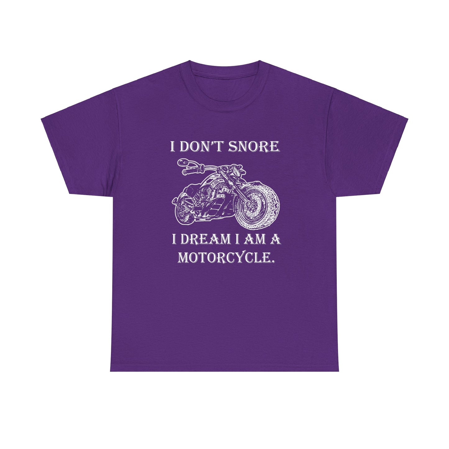 I Don't Snore, I Dream I'm a Motorcycle - Gildan® 5000 Heavy Cotton™ T-Shirt, For the Bold Rider