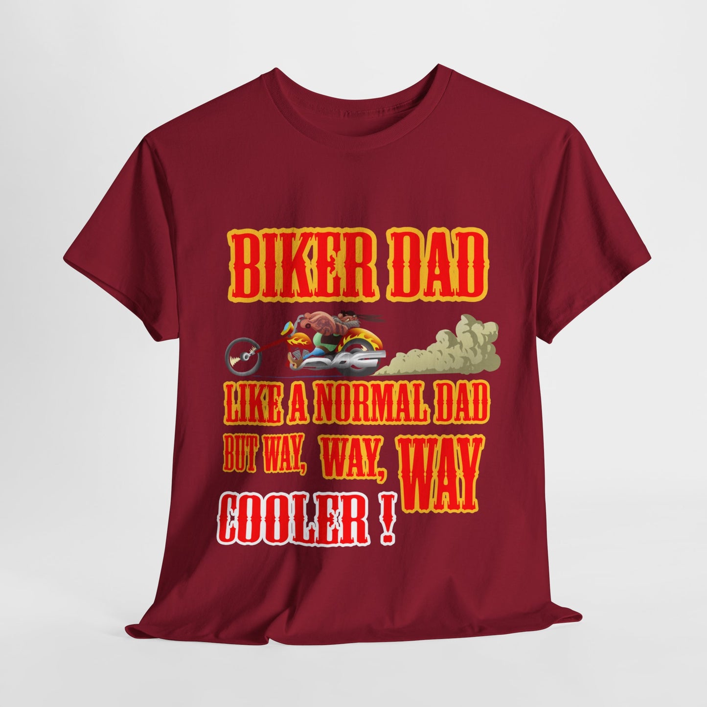 Biker Dad, Like a normal Dad but, Way, Way, Way Cooler : Classic Comfort and Heavy Cotton Edition Tee