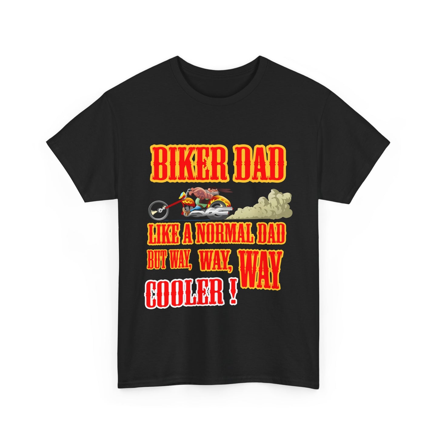 Biker Dad, Like a normal Dad but, Way, Way, Way Cooler : Classic Comfort and Heavy Cotton Edition Tee