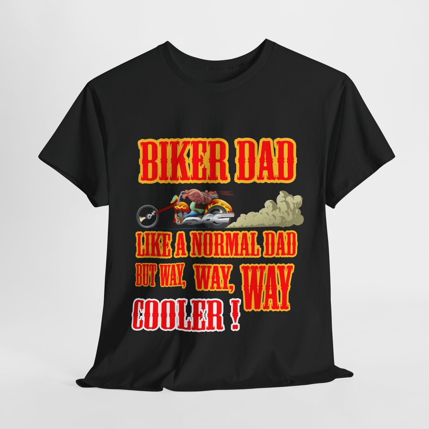Biker Dad, Like a normal Dad but, Way, Way, Way Cooler : Classic Comfort and Heavy Cotton Edition Tee