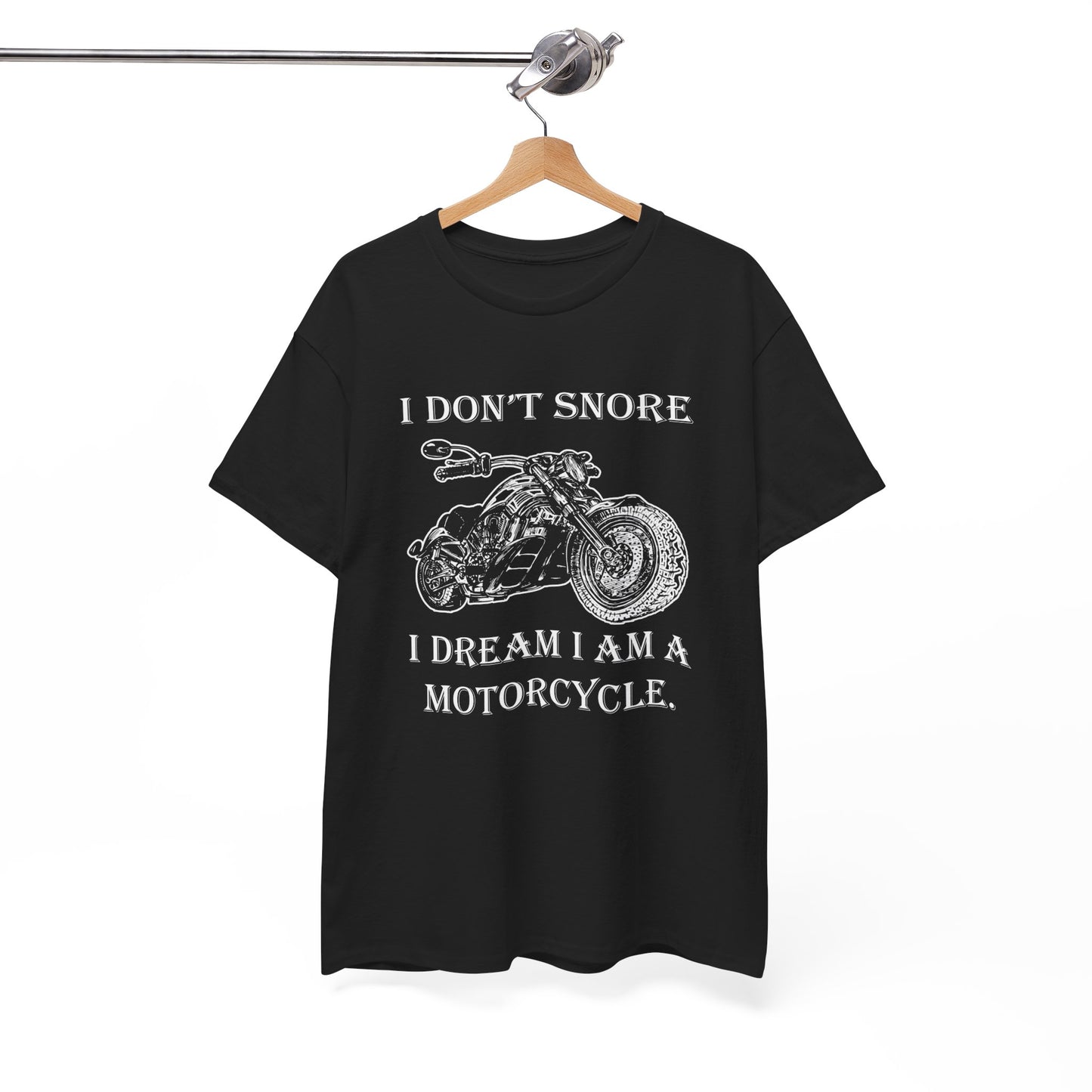 I Don't Snore, I Dream I'm a Motorcycle - Gildan® 5000 Heavy Cotton™ T-Shirt, For the Bold Rider