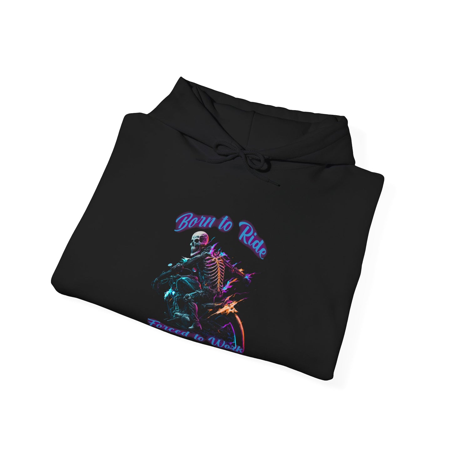 "Born To Ride Forced To Work Hoodie - Designed for Everyday Comfort and Durability"