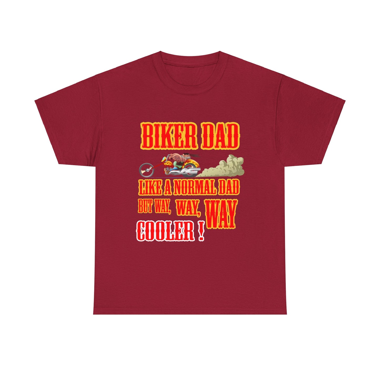 Biker Dad, Like a normal Dad but, Way, Way, Way Cooler : Classic Comfort and Heavy Cotton Edition Tee