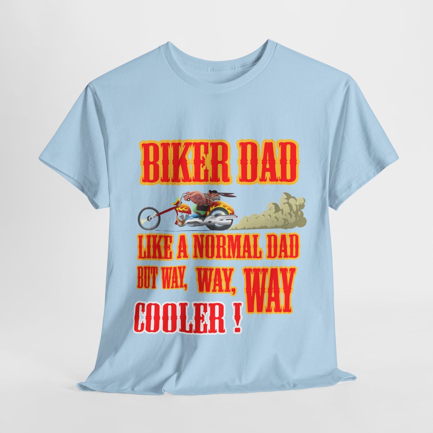 Biker Dad, Like a normal Dad but, Way, Way, Way Cooler : Classic Comfort and Heavy Cotton Edition Tee