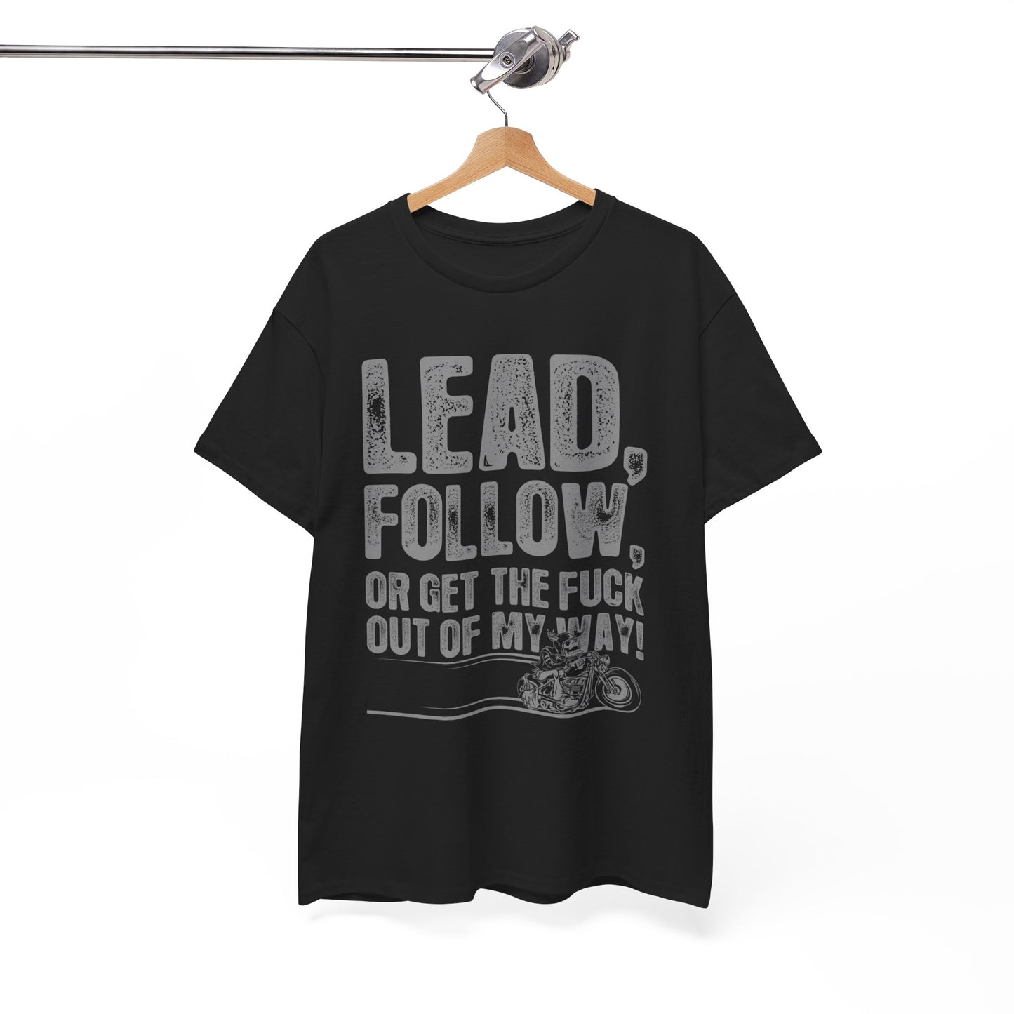 Lead, Follow or Get The F***k Tee - Gildan® 5000 Heavy Cotton™, Comfort and Durability