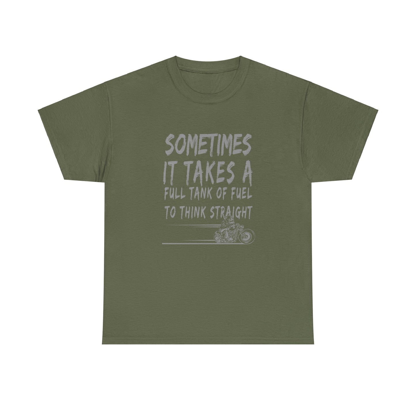 Classic Comfort T-Shirt: Some Times It Takes A Full Tank Of Fuel To Think Straight