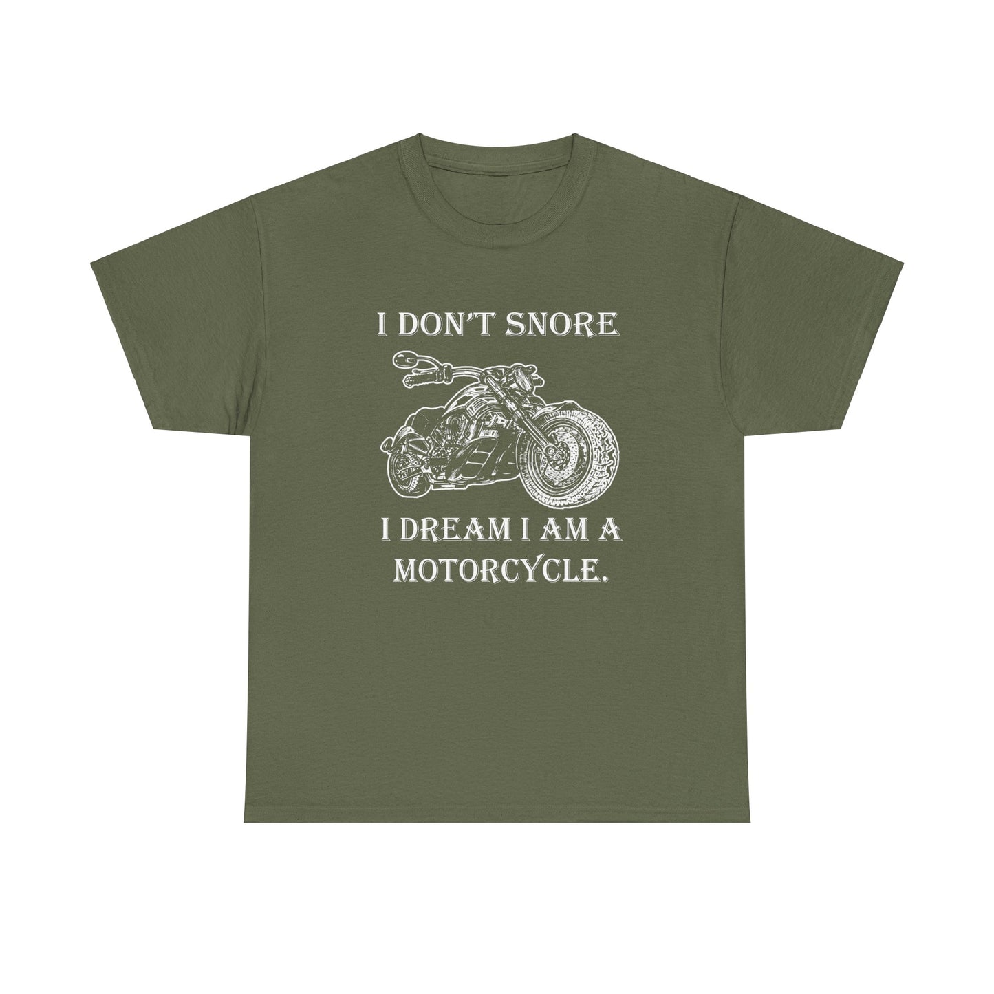 I Don't Snore, I Dream I'm a Motorcycle - Gildan® 5000 Heavy Cotton™ T-Shirt, For the Bold Rider