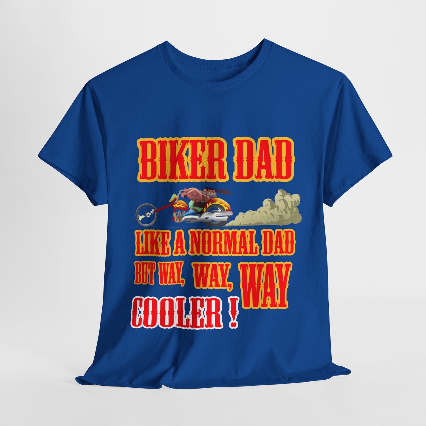 Biker Dad, Like a normal Dad but, Way, Way, Way Cooler : Classic Comfort and Heavy Cotton Edition Tee