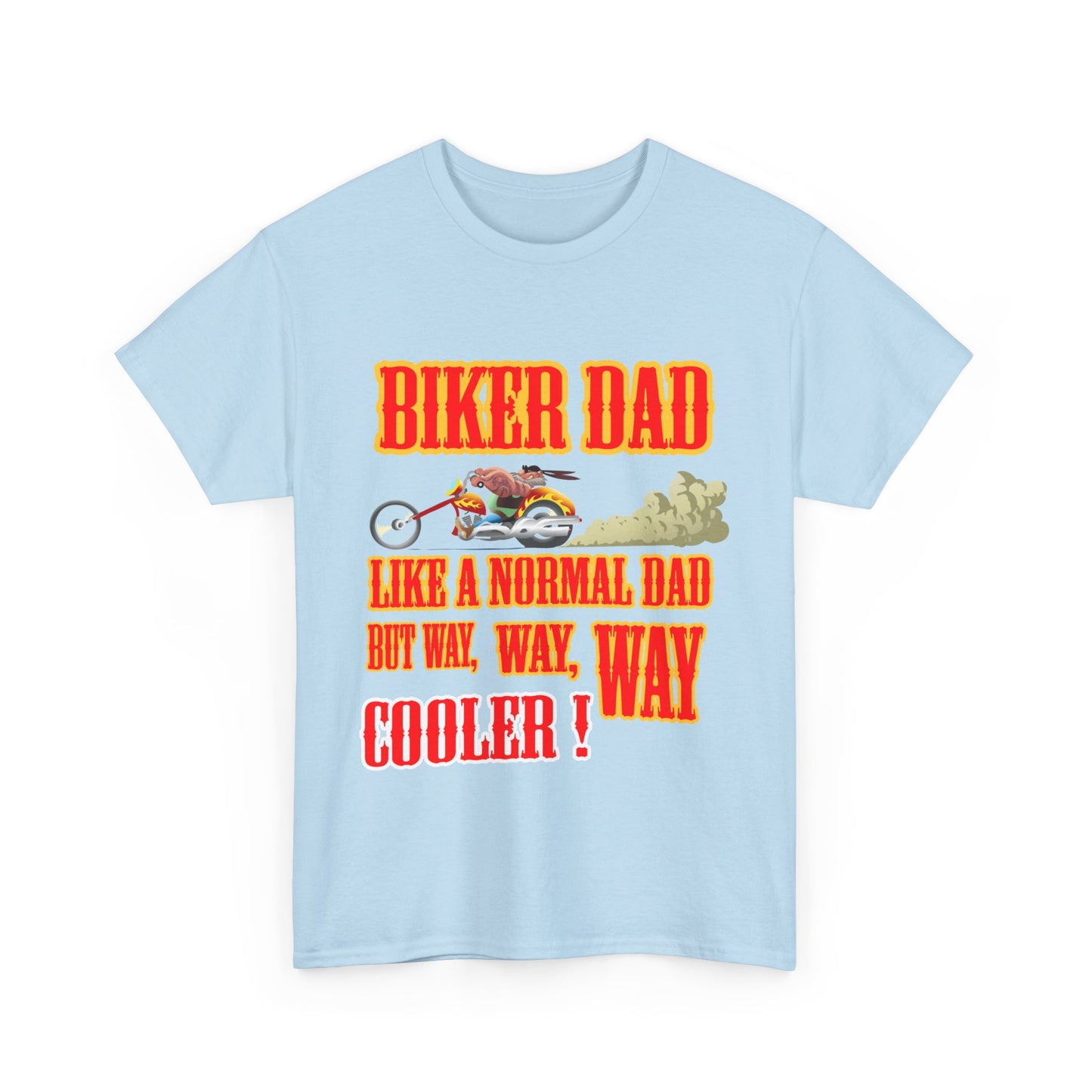 Biker Dad, Like a normal Dad but, Way, Way, Way Cooler : Classic Comfort and Heavy Cotton Edition Tee