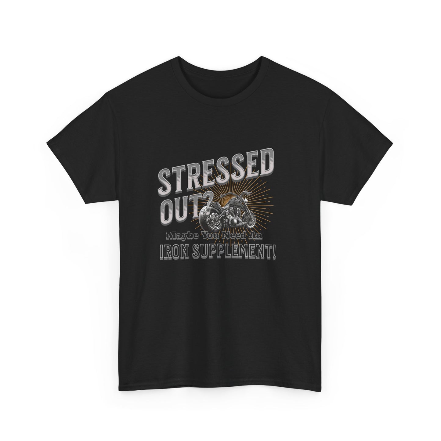 Stressed Out? - A Funny Reminder: 'Maybe You Need an Iron Supplement' T-Shirt
