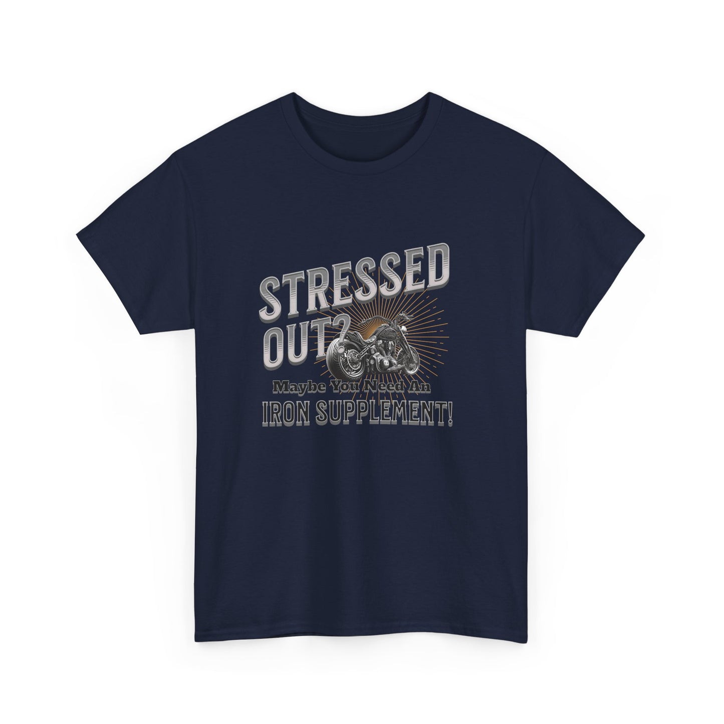 Stressed Out? - A Funny Reminder: 'Maybe You Need an Iron Supplement' T-Shirt