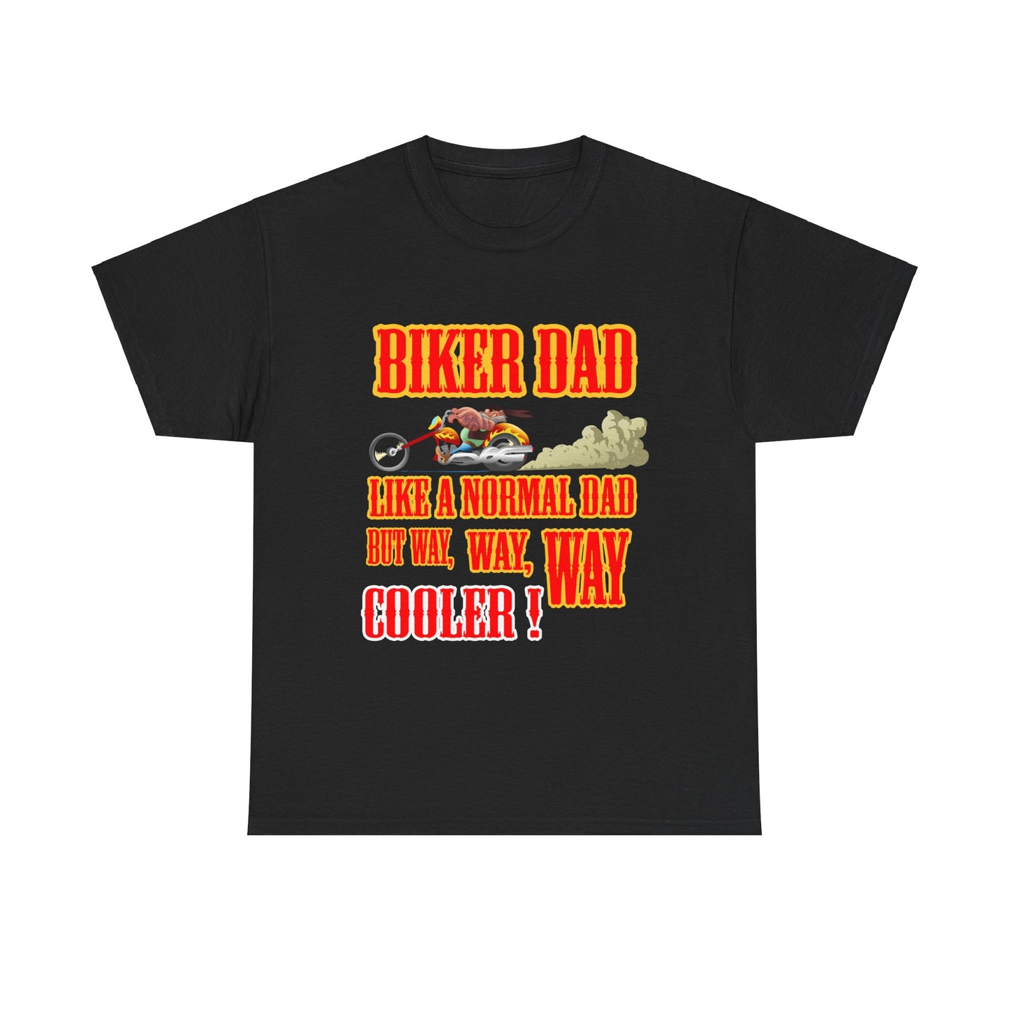 Biker Dad, Like a normal Dad but, Way, Way, Way Cooler : Classic Comfort and Heavy Cotton Edition Tee