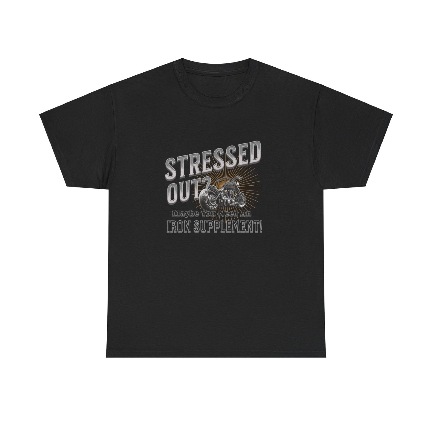 Stressed Out? - A Funny Reminder: 'Maybe You Need an Iron Supplement' T-Shirt