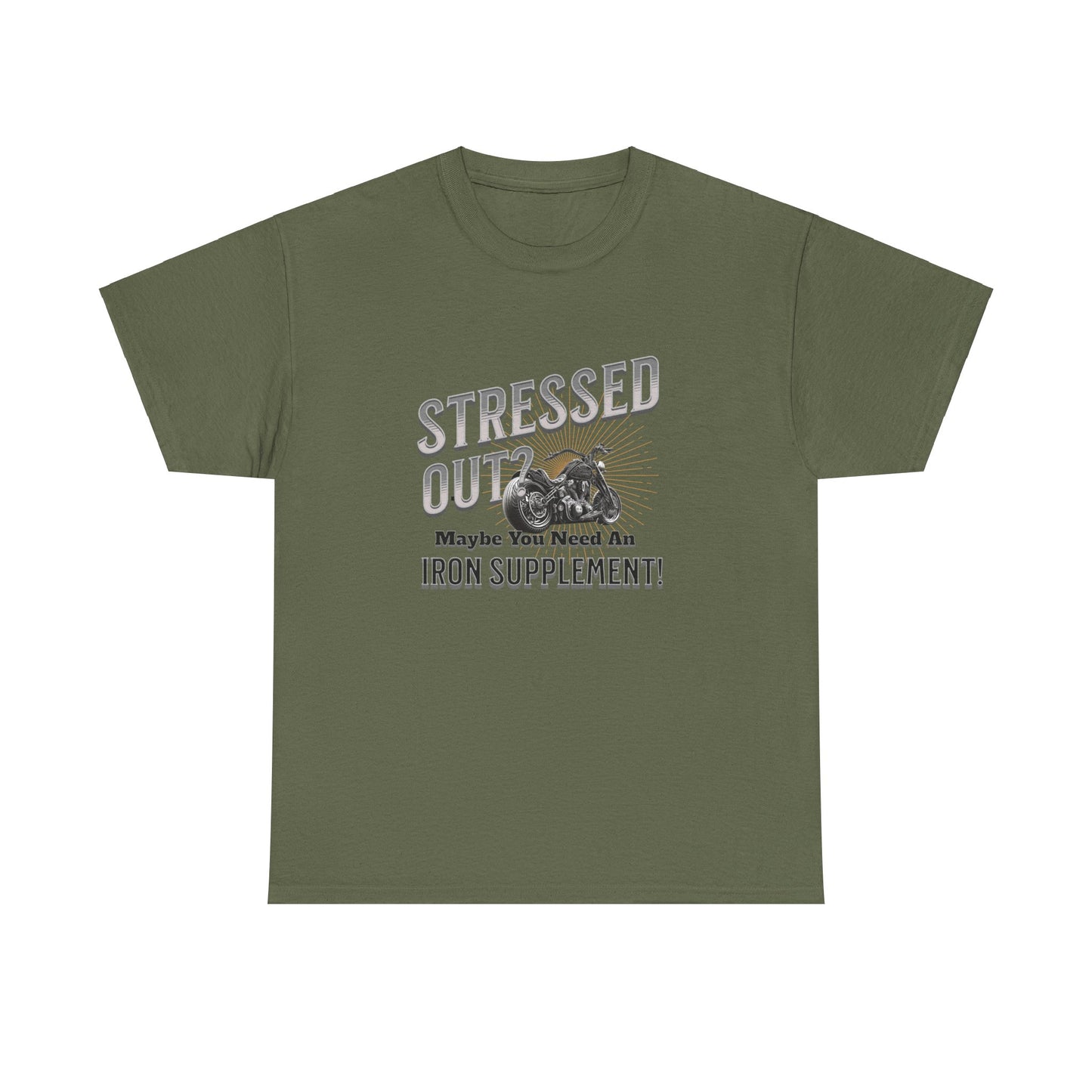 Stressed Out? - A Funny Reminder: 'Maybe You Need an Iron Supplement' T-Shirt