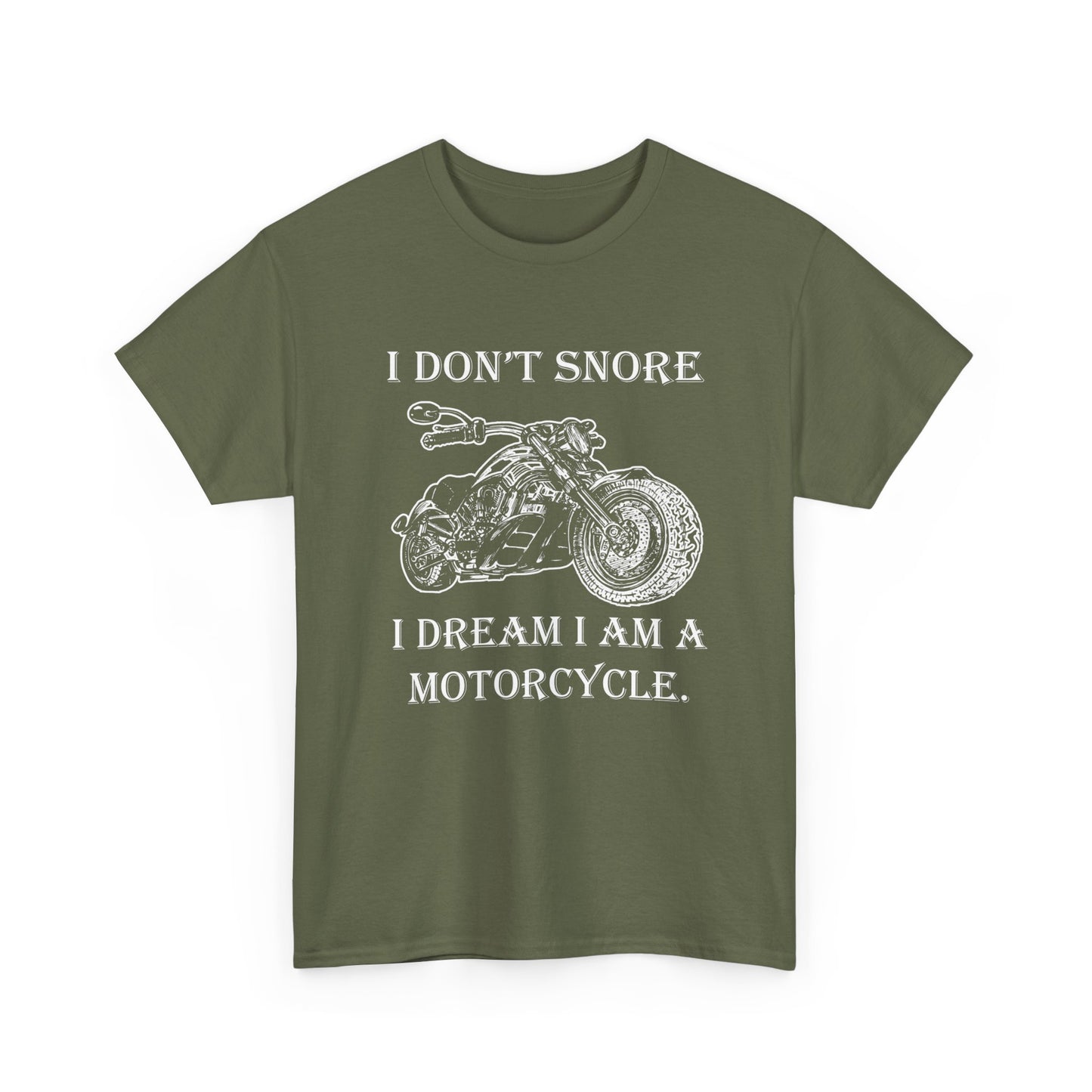 I Don't Snore, I Dream I'm a Motorcycle - Gildan® 5000 Heavy Cotton™ T-Shirt, For the Bold Rider