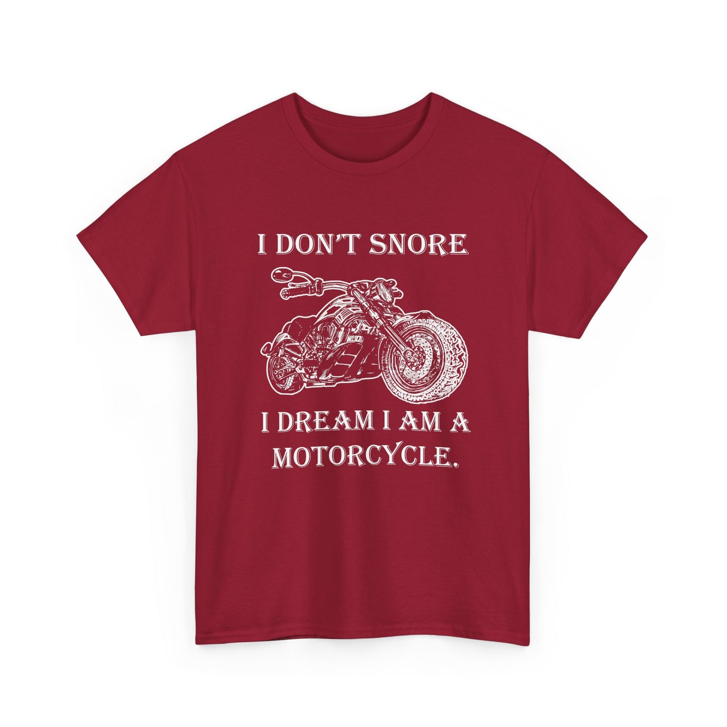 I Don't Snore, I Dream I'm a Motorcycle - Gildan® 5000 Heavy Cotton™ T-Shirt, For the Bold Rider