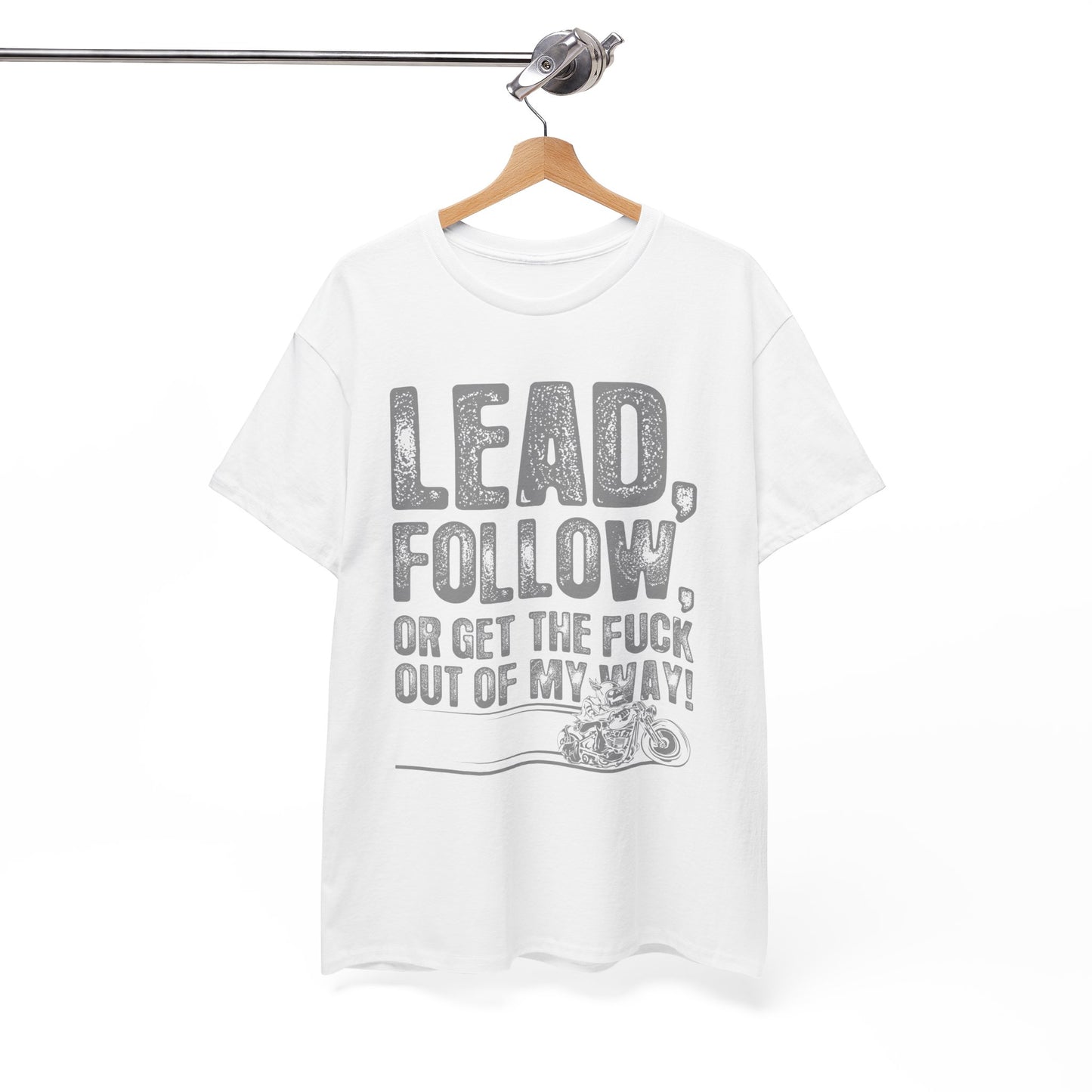 Lead, Follow or Get The F***k Tee - Gildan® 5000 Heavy Cotton™, Comfort and Durability