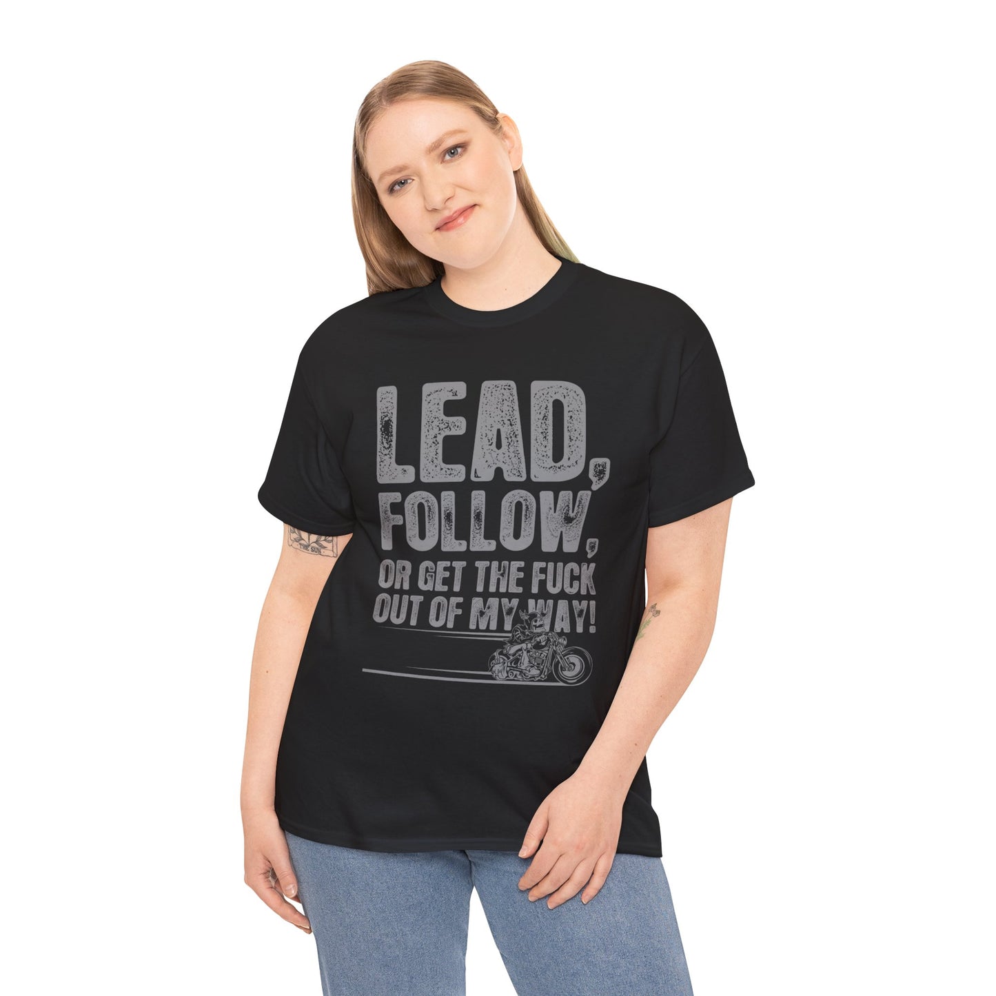 Lead, Follow or Get The F***k Tee - Gildan® 5000 Heavy Cotton™, Comfort and Durability