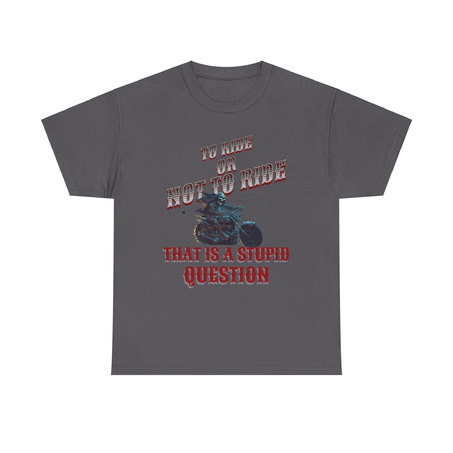Biker Lifestyle Tee: To Ride or Not to Ride - Quality and Comfort Combined