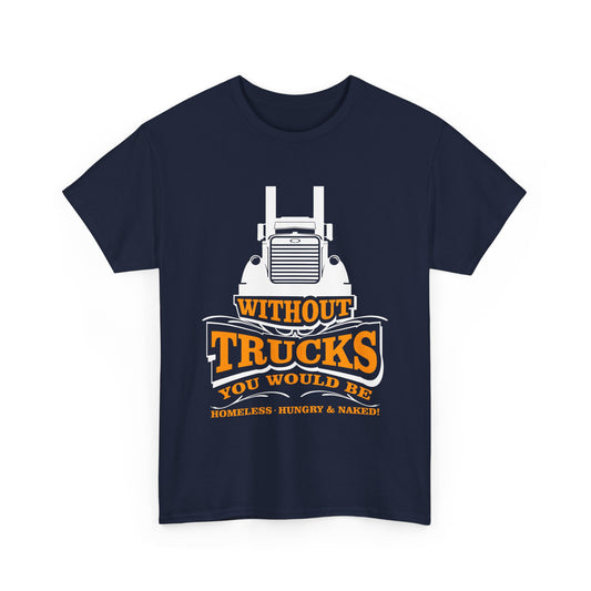 Edgy Trucker Style: Without Trucks You’d Be... Heavy Cotton Shirt